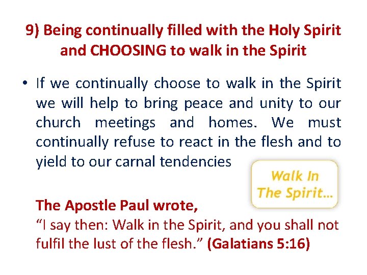 9) Being continually filled with the Holy Spirit and CHOOSING to walk in the