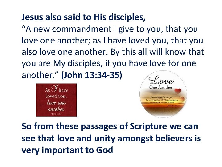 Jesus also said to His disciples, “A new commandment I give to you, that