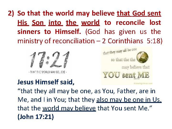 2) So that the world may believe that God sent His Son into the