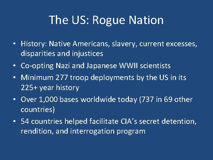 The US: Rogue Nation • History: Native Americans, slavery, current excesses, disparities and injustices