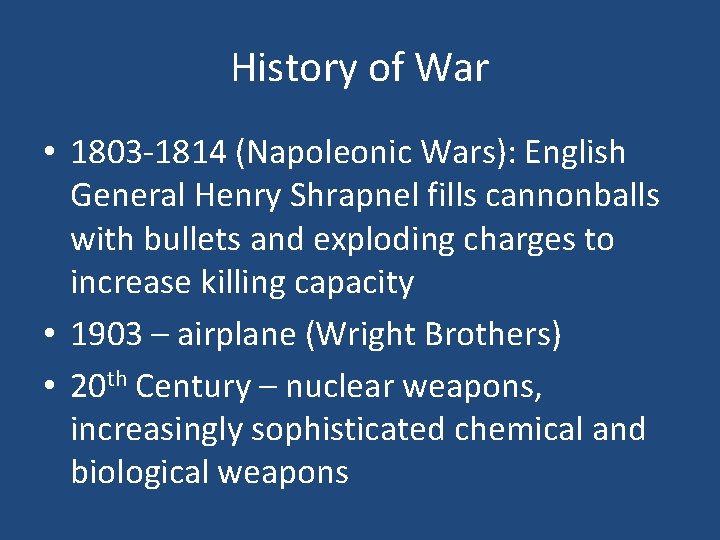 History of War • 1803 -1814 (Napoleonic Wars): English General Henry Shrapnel fills cannonballs