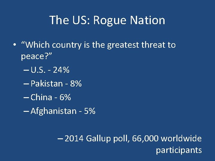 The US: Rogue Nation • “Which country is the greatest threat to peace? ”