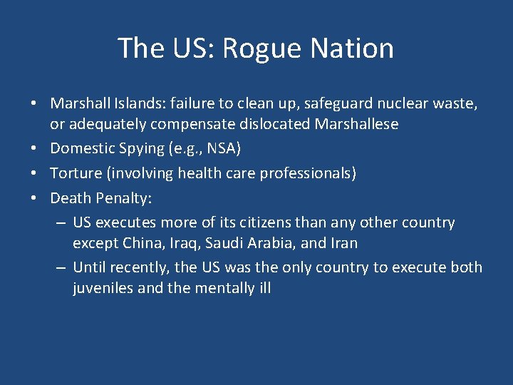 The US: Rogue Nation • Marshall Islands: failure to clean up, safeguard nuclear waste,