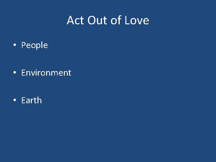 Act Out of Love • People • Environment • Earth 