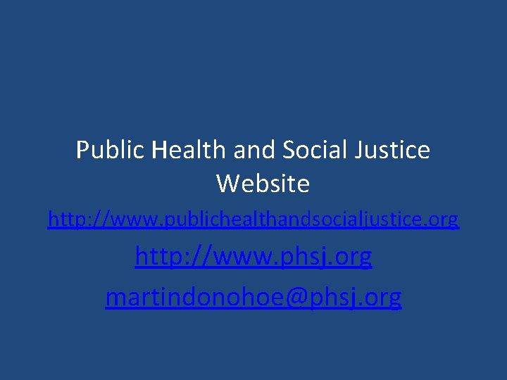 Public Health and Social Justice Website http: //www. publichealthandsocialjustice. org http: //www. phsj. org