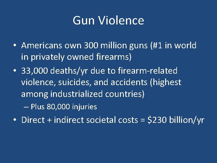 Gun Violence • Americans own 300 million guns (#1 in world in privately owned