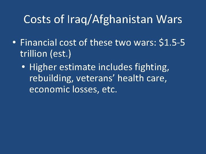 Costs of Iraq/Afghanistan Wars • Financial cost of these two wars: $1. 5 -5