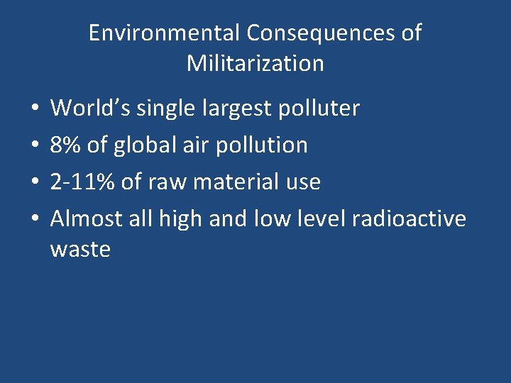 Environmental Consequences of Militarization • • World’s single largest polluter 8% of global air