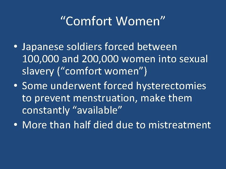 “Comfort Women” • Japanese soldiers forced between 100, 000 and 200, 000 women into