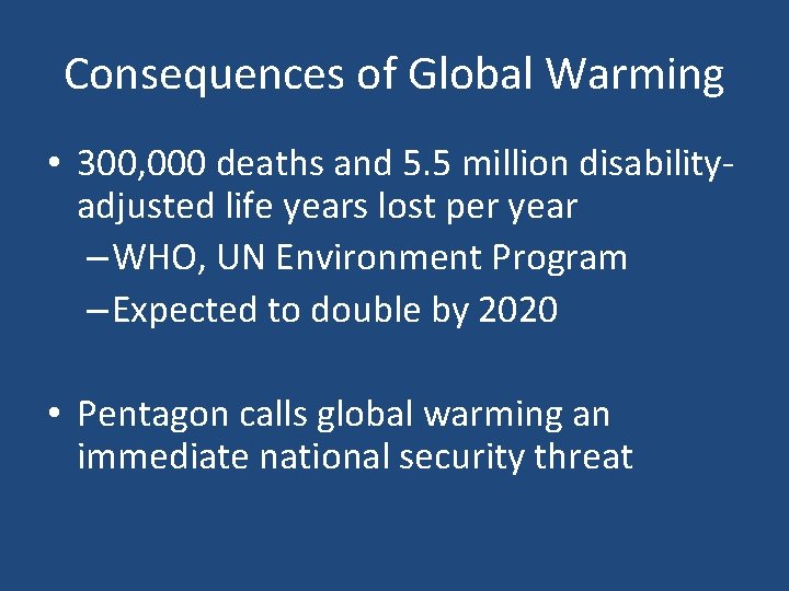 Consequences of Global Warming • 300, 000 deaths and 5. 5 million disabilityadjusted life