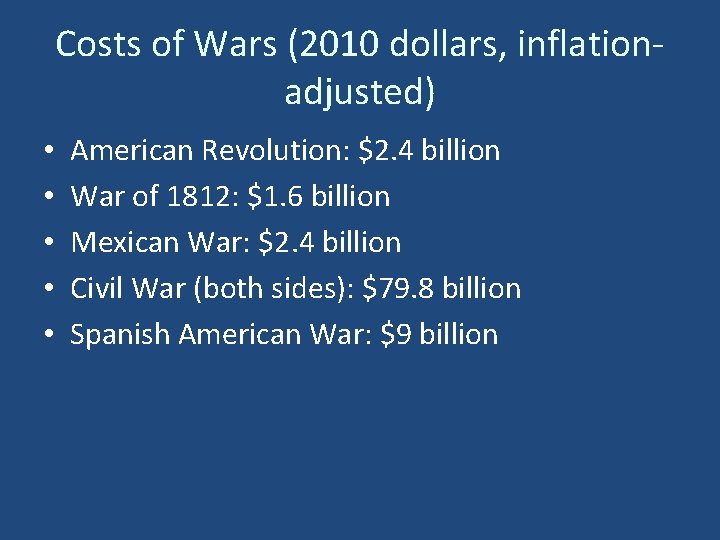 Costs of Wars (2010 dollars, inflationadjusted) • • • American Revolution: $2. 4 billion
