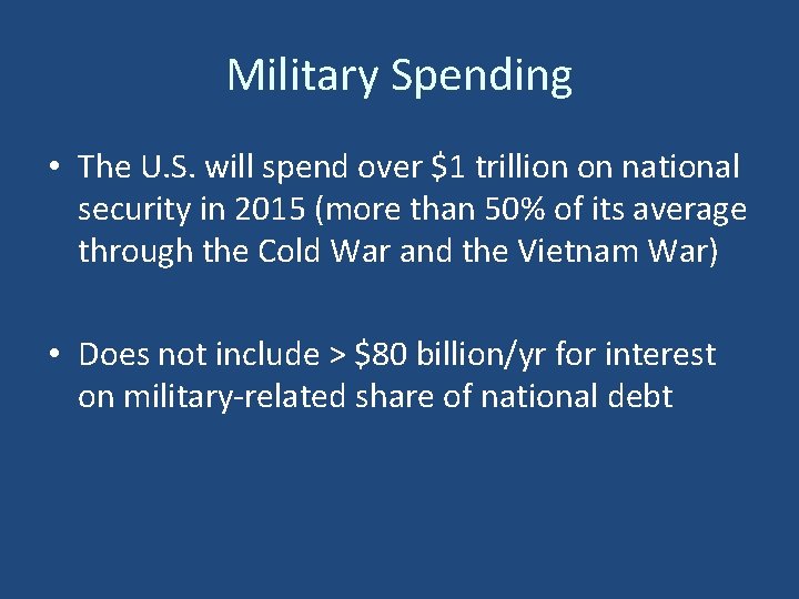 Military Spending • The U. S. will spend over $1 trillion on national security