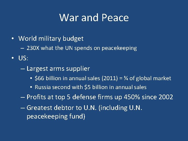 War and Peace • World military budget – 230 X what the UN spends