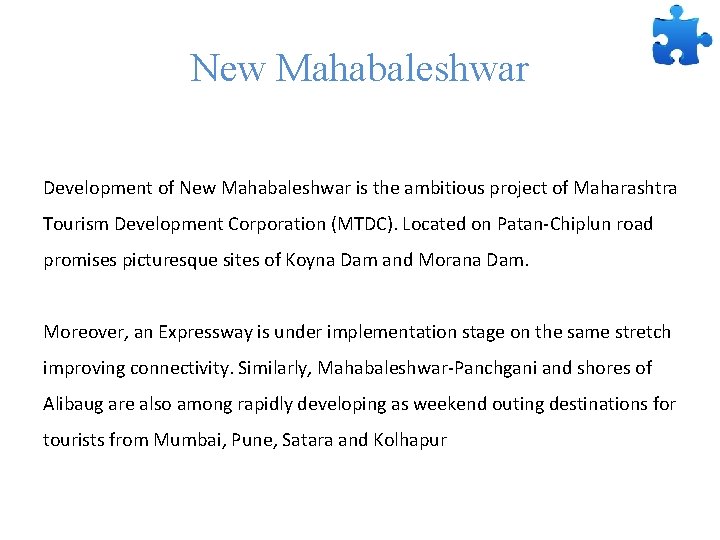 New Mahabaleshwar Development of New Mahabaleshwar is the ambitious project of Maharashtra Tourism Development