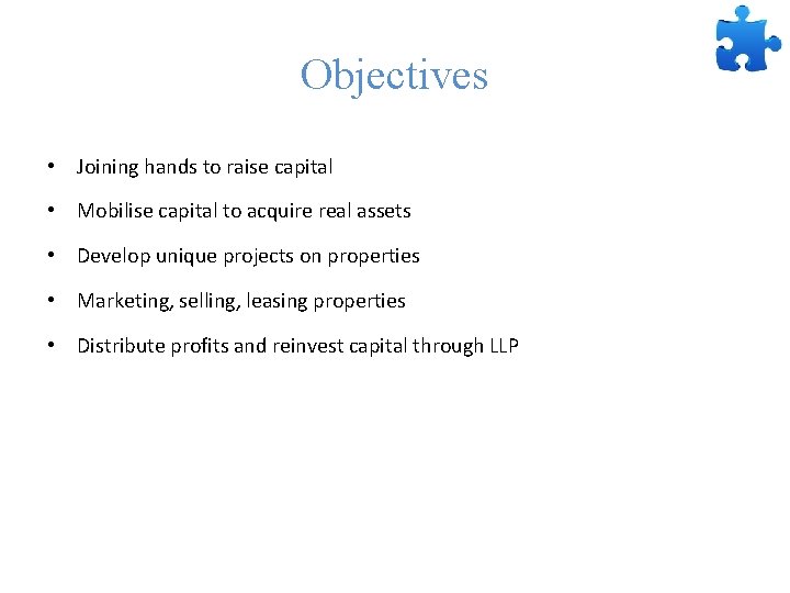 Objectives • Joining hands to raise capital • Mobilise capital to acquire real assets