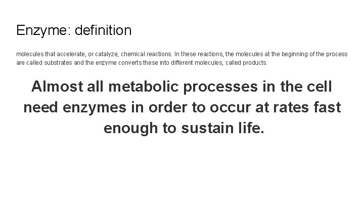 Enzyme: definition molecules that accelerate, or catalyze, chemical reactions. In these reactions, the molecules
