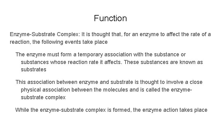 Function Enzyme-Substrate Complex: It is thought that, for an enzyme to affect the rate