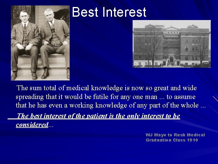 Best Interest The sum total of medical knowledge is now so great and wide