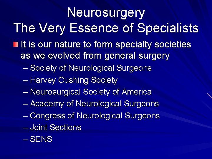 Neurosurgery The Very Essence of Specialists It is our nature to form specialty societies