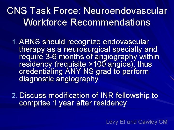 CNS Task Force: Neuroendovascular Workforce Recommendations 1. ABNS should recognize endovascular therapy as a