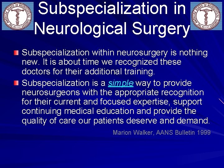 Subspecialization in Neurological Surgery Subspecialization within neurosurgery is nothing new. It is about time