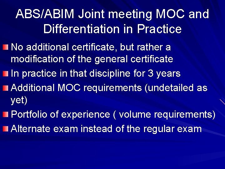 ABS/ABIM Joint meeting MOC and Differentiation in Practice No additional certificate, but rather a