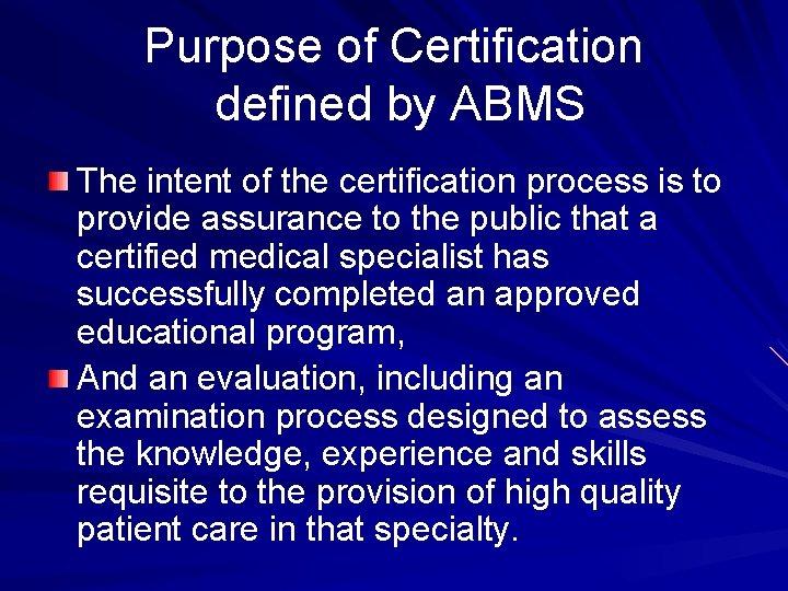 Purpose of Certification defined by ABMS The intent of the certification process is to
