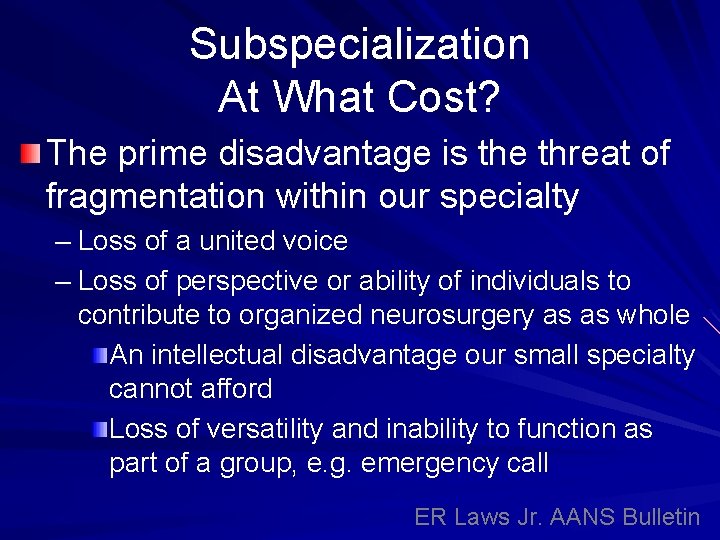 Subspecialization At What Cost? The prime disadvantage is the threat of fragmentation within our