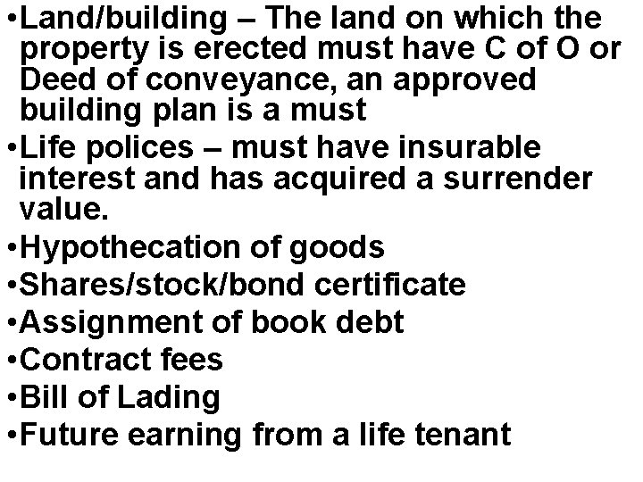  • Land/building – The land on which the property is erected must have