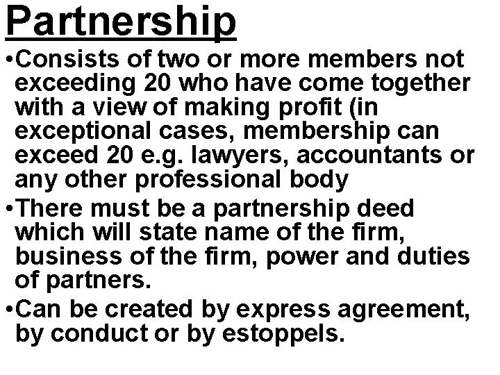 Partnership • Consists of two or more members not exceeding 20 who have come