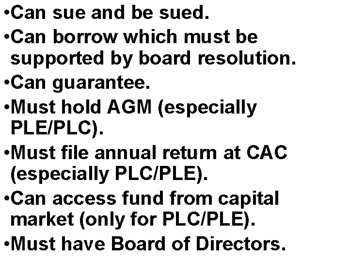  • Can sue and be sued. • Can borrow which must be supported