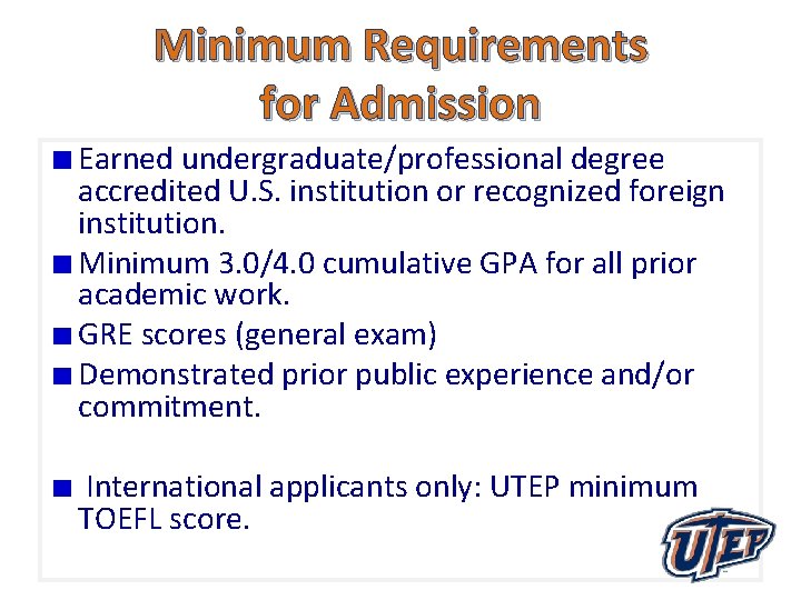 Minimum Requirements for Admission Earned undergraduate/professional degree accredited U. S. institution or recognized foreign