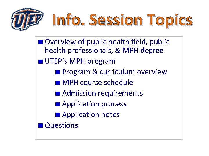 Info. Session Topics Overview of public health field, public health professionals, & MPH degree