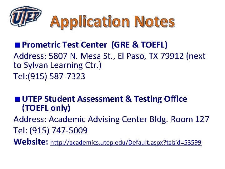 Application Notes Prometric Test Center (GRE & TOEFL) Address: 5807 N. Mesa St. ,
