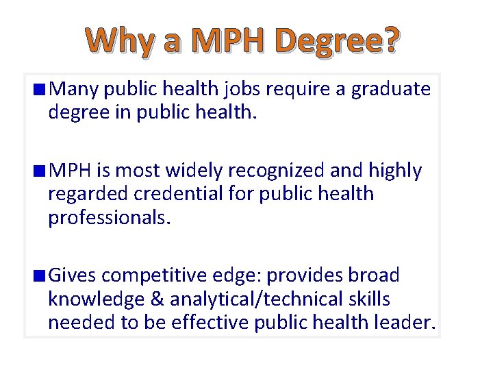 Why a MPH Degree? Many public health jobs require a graduate degree in public