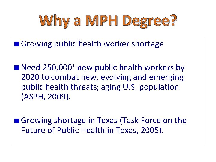 Why a MPH Degree? Growing public health worker shortage Need 250, 000+ new public