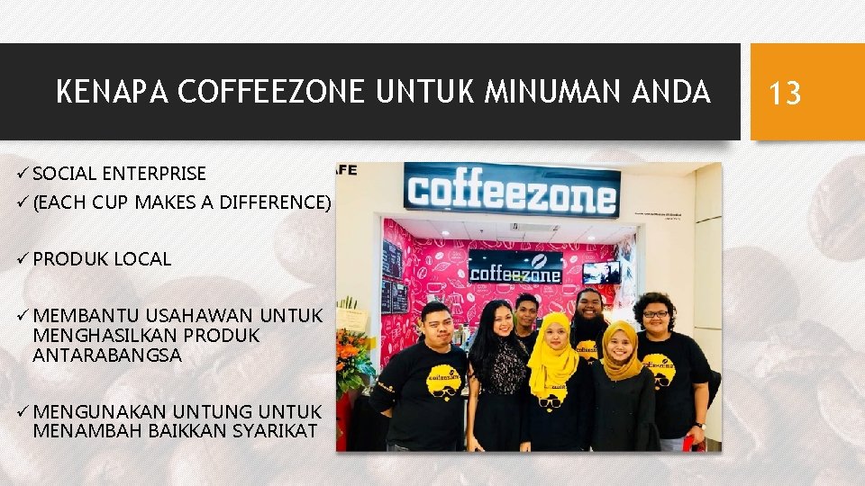 KENAPA COFFEEZONE UNTUK MINUMAN ANDA ü SOCIAL ENTERPRISE ü (EACH CUP MAKES A DIFFERENCE)
