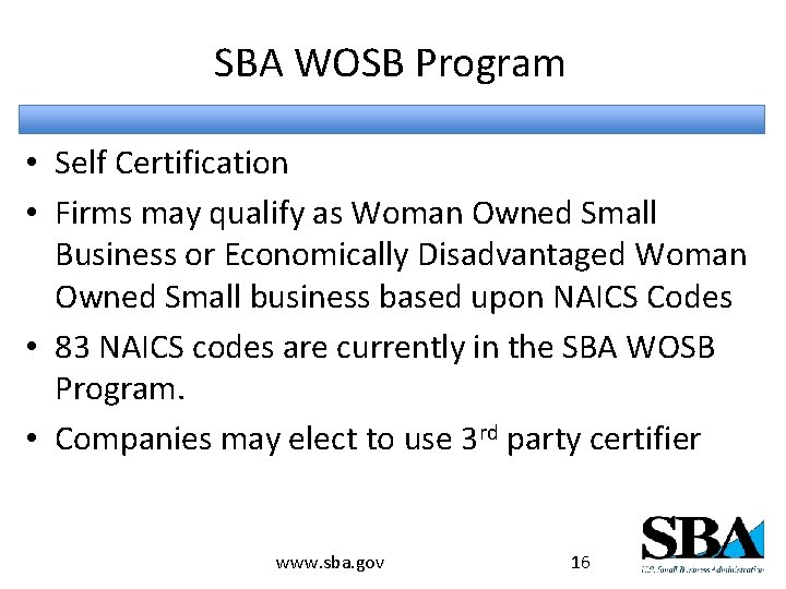 SBA WOSB Program • Self Certification • Firms may qualify as Woman Owned Small