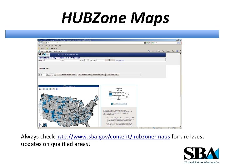 HUBZone Maps Always check http: //www. sba. gov/content/hubzone-maps for the latest updates on qualified