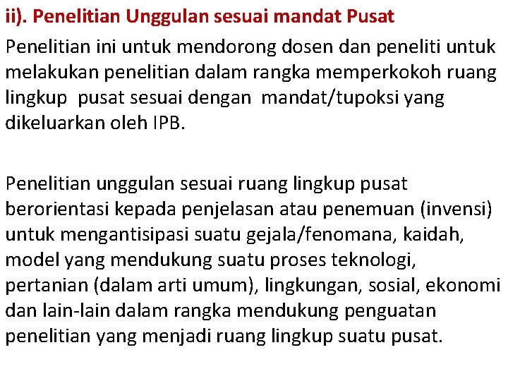 ii). Penelitian Unggulan sesuai mandat Pusat Penelitian ini untuk mendorong dosen dan peneliti untuk