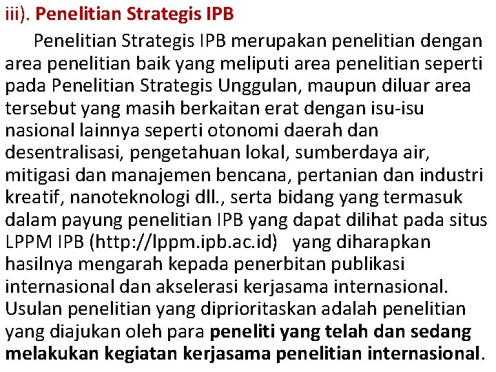 iii). Penelitian Strategis IPB merupakan penelitian dengan area penelitian baik yang meliputi area penelitian