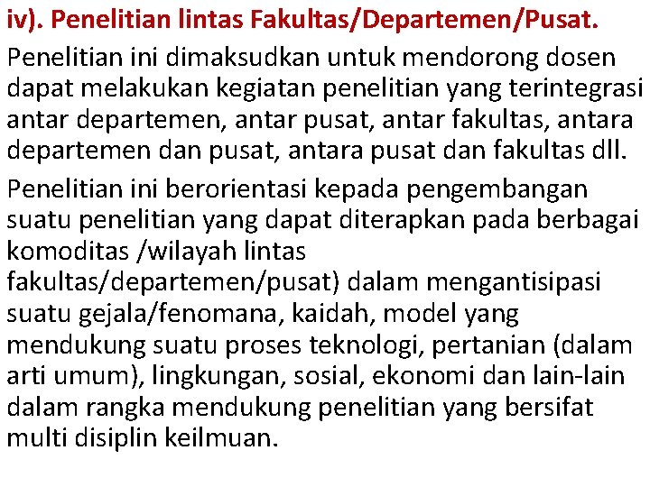 iv). Penelitian lintas Fakultas/Departemen/Pusat. Penelitian ini dimaksudkan untuk mendorong dosen dapat melakukan kegiatan penelitian