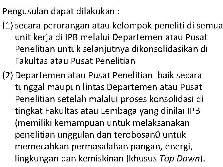 Pengusulan dapat dilakukan : (1) secara perorangan atau kelompok peneliti di semua unit kerja