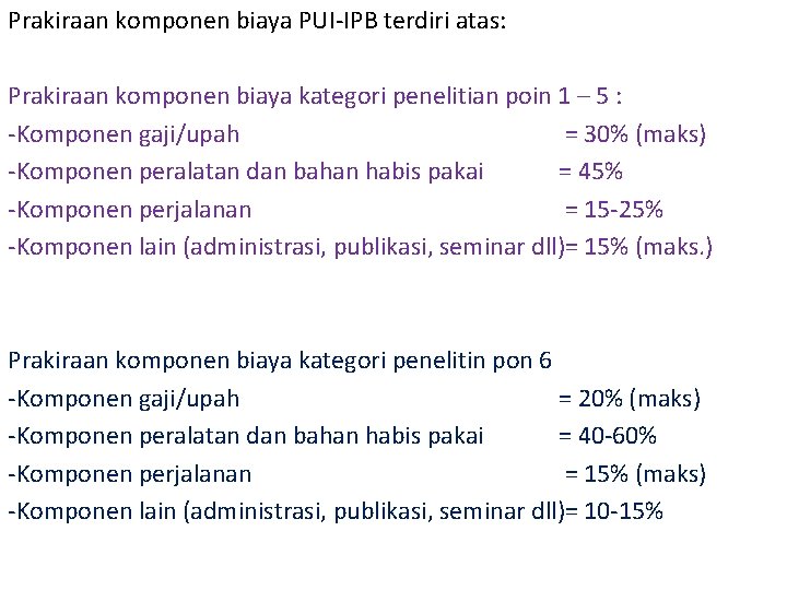 Prakiraan komponen biaya PUI-IPB terdiri atas: Prakiraan komponen biaya kategori penelitian poin 1 –