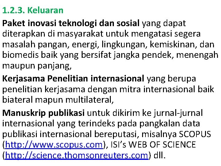 1. 2. 3. Keluaran Paket inovasi teknologi dan sosial yang dapat diterapkan di masyarakat
