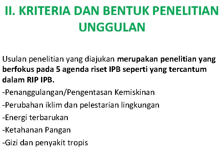 II. KRITERIA DAN BENTUK PENELITIAN UNGGULAN Usulan penelitian yang diajukan merupakan penelitian yang berfokus