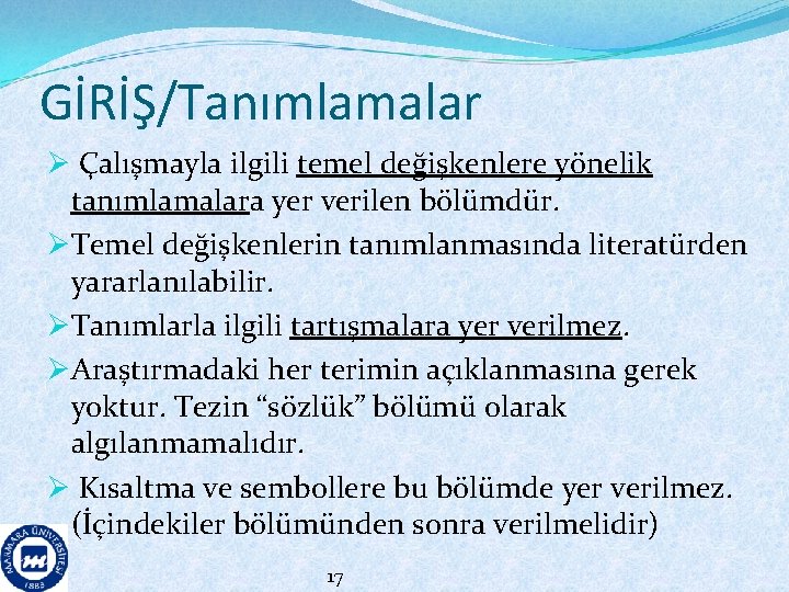 GİRİŞ/Tanımlamalar Ø Çalışmayla ilgili temel değişkenlere yönelik tanımlamalara yer verilen bölümdür. ØTemel değişkenlerin tanımlanmasında