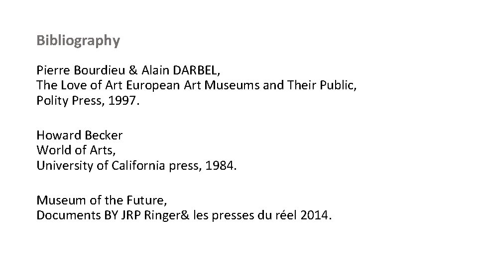 Bibliography Pierre Bourdieu & Alain DARBEL, The Love of Art European Art Museums and