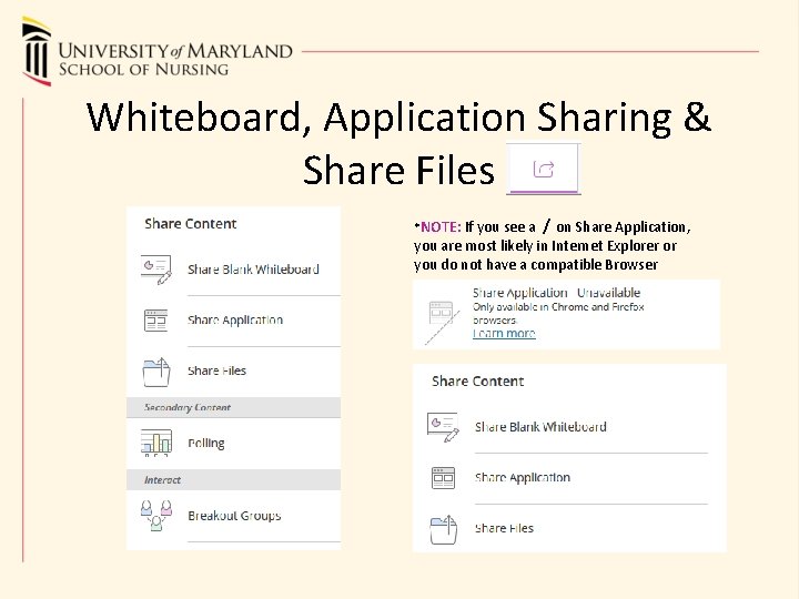 Whiteboard, Application Sharing & Share Files *NOTE: If you see a / on Share