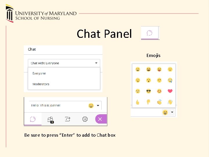 Chat Panel Emojis Be sure to press “Enter” to add to Chat box 